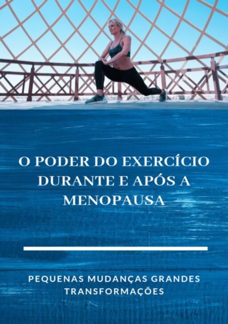 O Poder Do Exercício Durante E Após A Menopausa - Laura Rezende