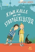 Kiwi, Kalle und das Stadtgeflüster - Susanne Weber