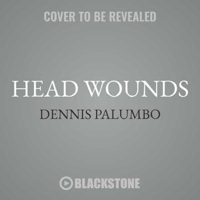 Head Wounds: A Daniel Rinaldi Mystery - Dennis Palumbo