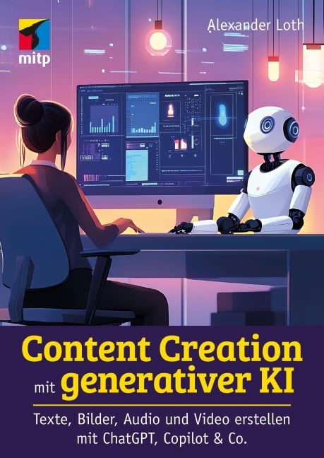 Content Creation mit generativer KI - Alexander Loth, Dilyana Bossenz