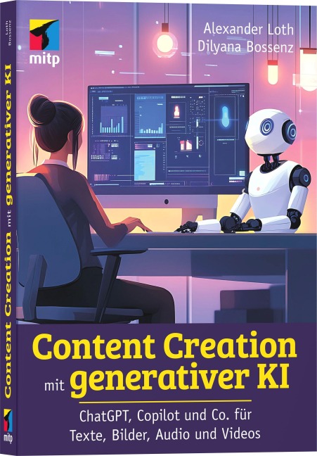 Content Creation mit generativer KI - Alexander Loth, Dilyana Bossenz