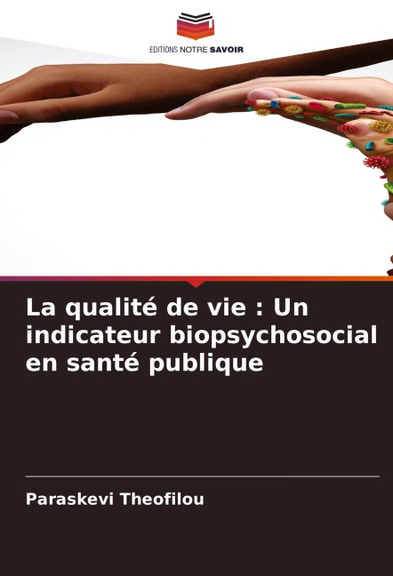 La qualité de vie : Un indicateur biopsychosocial en santé publique - Paraskevi Theofilou