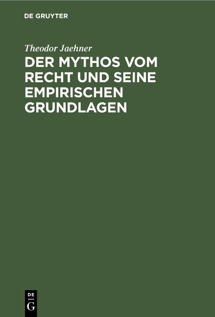 Der Mythos vom Recht und seine empirischen Grundlagen - Theodor Jaehner