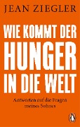 Wie kommt der Hunger in die Welt? - Jean Ziegler