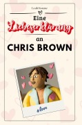 Eine Liebeserklärung an Chris Brown - Leah Krause