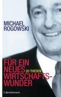 Für ein neues Wirtschaftswunder - Michael Rogowski
