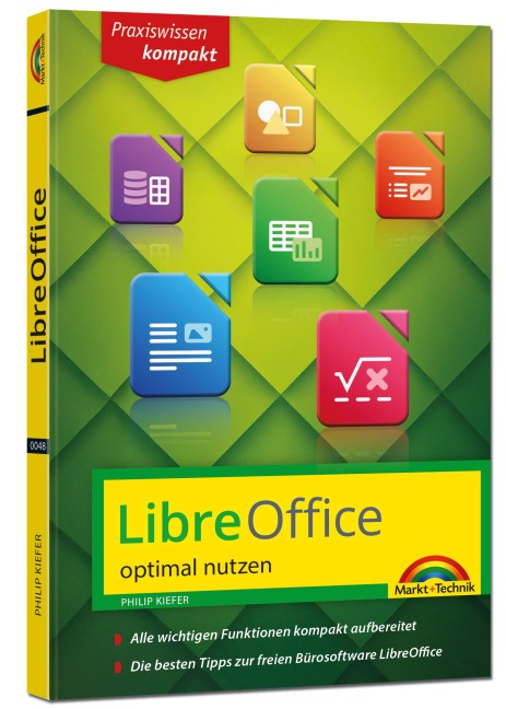 LibreOffice - Praxiswissen - Das Handbuch zur Software für Ein- und Umsteiger - Philip Kiefer