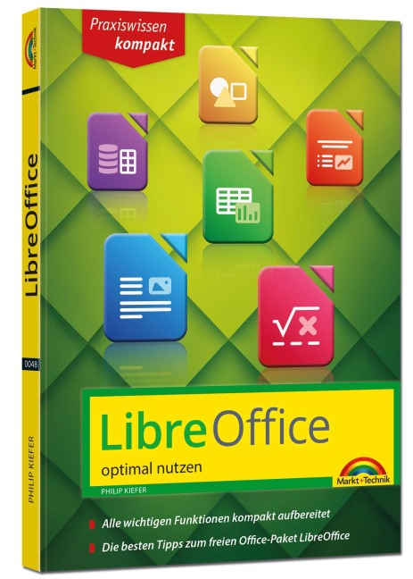 LibreOffice - Praxiswissen - Das Handbuch zur Software für Ein- und Umsteiger - Philip Kiefer