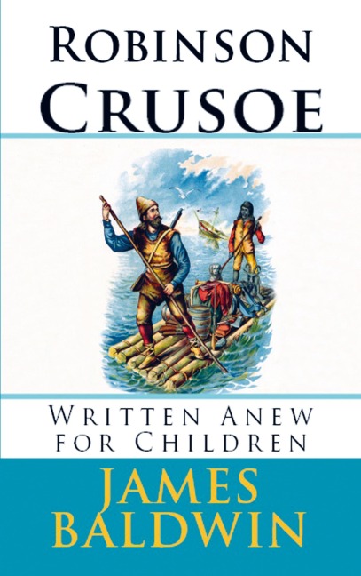Robinson Crusoe Written Anew for Children - James Baldwin