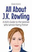 Cover-Bild zum Titel 'All About J.K. Rowling: A Kid's Guide to the Woman Who Wrote Harry Potter (Knowledge Books For Kids, #78)' von 'Shah Rukh'