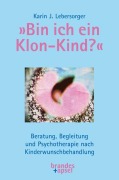 Cover-Bild zum Titel '»Bin ich ein Klon-Kind?«' von 'Karin J. Lebersorger'