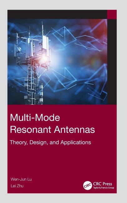 Multi-Mode Resonant Antennas - Wen-Jun Lu, Lei Zhu