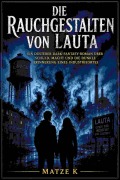 Cover-Bild zum Titel 'Die Rauchgestalten von Lauta' von 'Matze K'