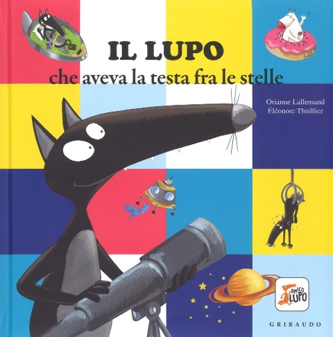 Il lupo che aveva la testa fra le stelle. Amico lupo - Orianne Lallemand