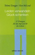 Cover-Bild zum Titel 'Leiden verwandeln, Glück schenken' von 'Tokmé Zongpo, Ken McLeod'