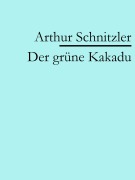 Cover-Bild zum Titel 'Der grüne Kakadu' von 'Arthur Schnitzler'