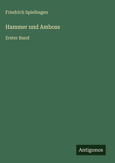 Hammer und Amboss - Friedrich Spielhagen