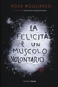 Cover-Bild zum Titel 'La felicità è un muscolo volontario' von 'Rosa Mogliasso'