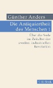 Cover-Bild zum Titel 'Die Antiquiertheit des Menschen Bd. I: Über die Seele im Zeitalter der zweiten industriellen Revolution' von 'Günther Anders'