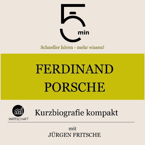 Ferdinand Porsche: Kurzbiografie kompakt - Jürgen Fritsche, Minuten, Minuten Biografien