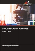 Cover-Bild zum Titel 'BIOCHIMICA: UN MANUALE PRATICO' von 'Mamangam Subaraja'