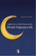 Dinsel Kapsayicilik - Cagdas Bati ve Islam Düsüncesinde - Mustafa Cakmak