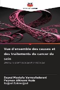 Vue d'ensemble des causes et des traitements du cancer du sein - Seyed Mostafa Varnosfaderani, Peyman Afkhami Aqda, Sajjad Zakinejjad