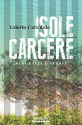 Isole carcere. Geografia e storia - Valerio Calzolaio