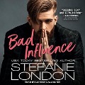Cover-Bild zum Titel 'Bad Influence Lib/E' von 'Stefanie London'
