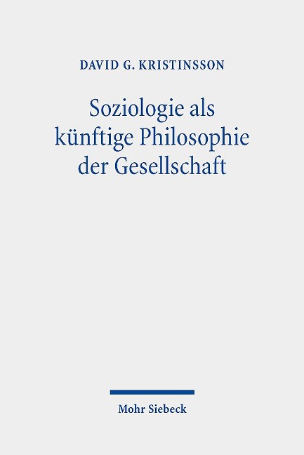Soziologie als künftige Philosophie der Gesellschaft - David G. Kristinsson