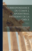 Cover-Bild zum Titel 'Correspondance Du Comte J. Capodistrias, Président De La Grèce' von 'Anonymous'