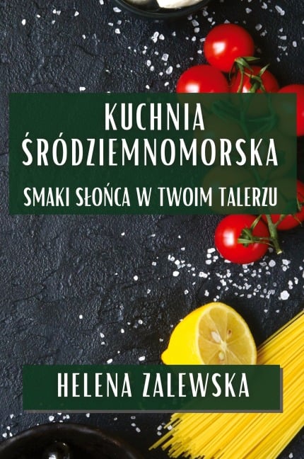 Kuchnia ¿ródziemnomorska - Helena Zalewska