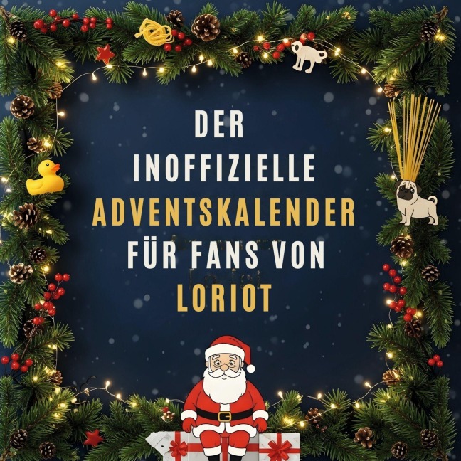 Der inoffizielle Adventskalender für Fans von Loriot - Leah Weber