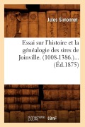 Cover-Bild zum Titel 'Essai Sur l'Histoire Et La Généalogie Des Sires de Joinville. (1008-1386) (Éd.1875)' von 'Jules Simonnet'