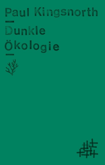 Dunkle Ökologie - Paul Kingsnorth