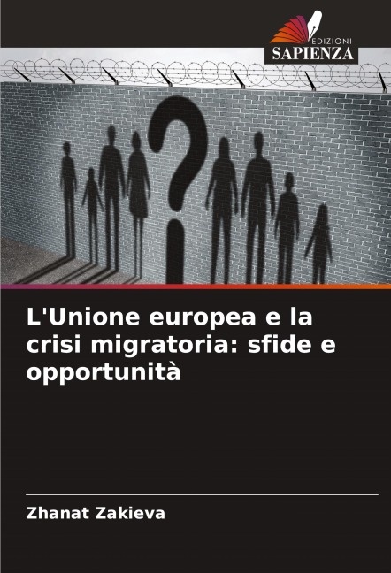 L'Unione europea e la crisi migratoria: sfide e opportunità - Zhanat Zakieva