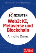 Cover-Bild zum Titel '30 Minuten Web3: KI, Metaverse und Blockchain' von 'Annette Doms'