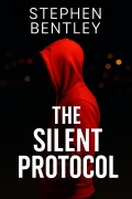 Cover-Bild zum Titel 'The Silent Protocol: Another high-stakes cyber-thriller in The Last Message Trilogy' von 'Stephen Bentley'