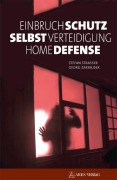 Cover-Bild zum Titel 'Einbruchschutz, Selbstverteidigung, Home Defense' von 'Stefan Straßer, Georg Zakrajsek'