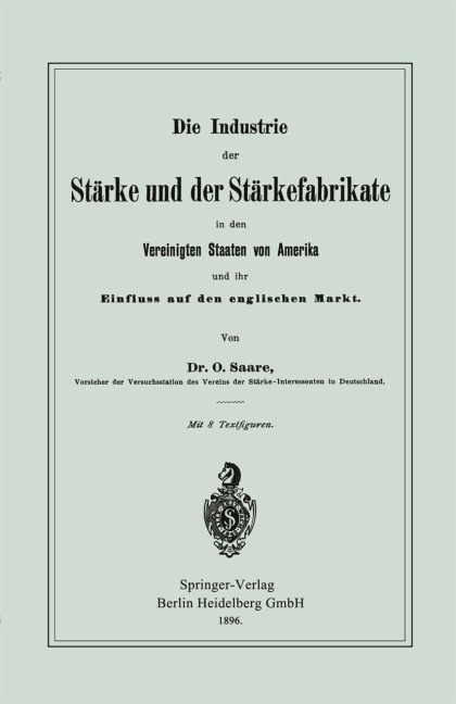 Die Industrie der Stärke und der Stärkefabrikate in den Vereinigten Staaten von Amerika und ihr Einfluss auf den englischen Markt - Oskar Saare