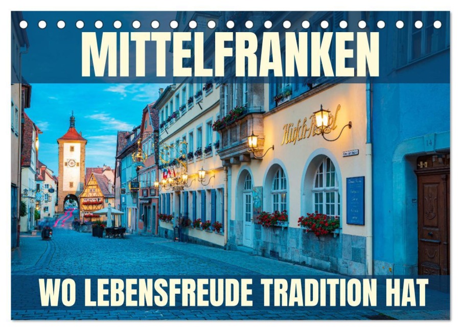 Mittelfranken - wo Lebensfreude Tradition hat (Tischkalender 2025 DIN A5 quer), CALVENDO Monatskalender - Val Thoermer