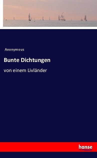 Bunte Dichtungen - Anonymous