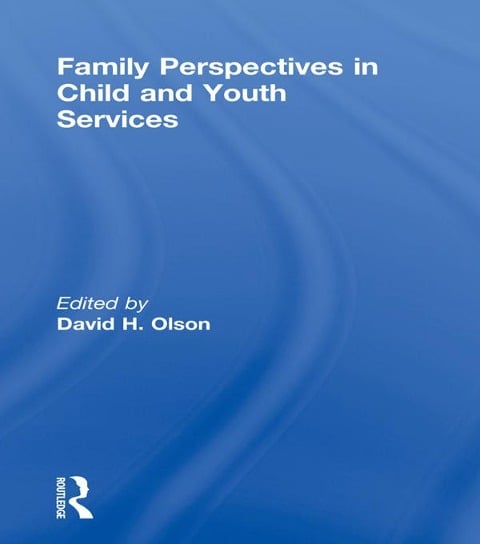 Family Perspectives in Child and Youth Services - David Olson, Jerome Beker