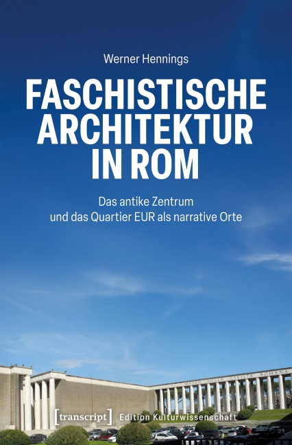 Faschistische Architektur in Rom - Werner Hennings