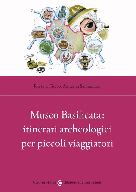 Museo Basilicata: itinerari archeologici per piccoli viaggiatori - Rossana Greco, Annarita Sannazzaro