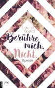 Cover-Bild zum Titel 'Berühre mich. Nicht.' von 'Laura Kneidl'