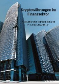 Kryptowährungen im Finanzsektor - Auswirkungen auf Banken und Finanzdienstleister - Moritz