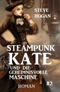 Cover-Bild zum Titel 'Steampunk Kate und die geheimnisvolle Maschine: Steampunk Kate 2' von 'Steve Hogan'