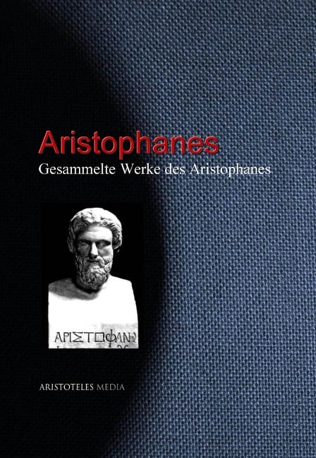 Gesammelte Werke des Aristophanes - Aristophanes