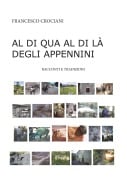 Al di qua e al di là degli Appennini - Francesco Crociani